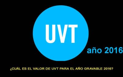 ¿Cuál es el valor de UVT para el año gravable 2016?